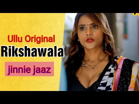 Jinnie Jaaz upcoming Hot Web series 2023:Rikshawala :Ullu Original :Cool Tech Rk