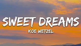 Koe Wetzel - Sweet Dreams (Lyrics)