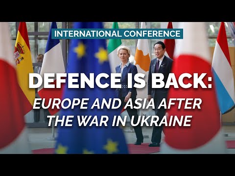 Defence is back: Europe and Asia after the war in Ukraine