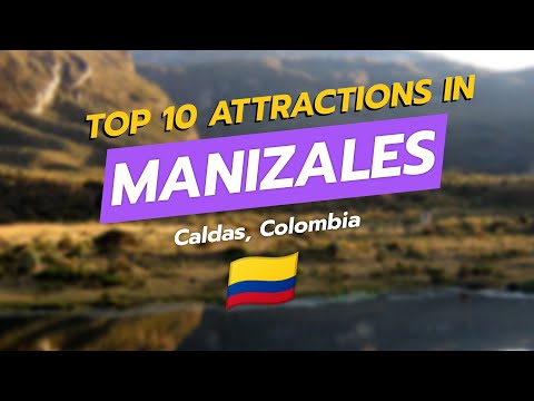 🌟 Top 10 Attractions in Manizales, Colombia! 🏞️