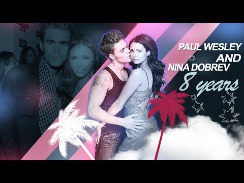 ►Paul Wesley and Nina Dobrev | 8 Years | All I Need