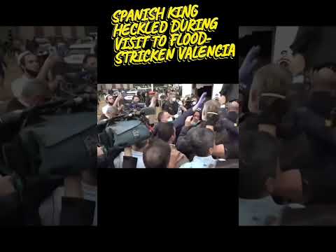 Spanish King heckled during visit to flood-stricken Valencia