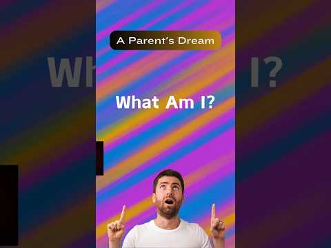 Can You Guess ? 🤔 | A Parent's Dream | What Am I ?