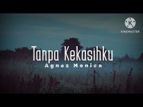 Tanpa Kekasihku - Agnez Monica (lirik)