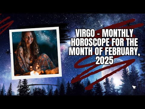 Virgo - Monthly Horoscope for the Month of February, 2025