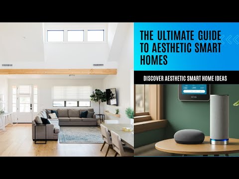 The Ultimate Guide To Creating An Aesthetic Smart Home Setup - Everything You Need To Know!