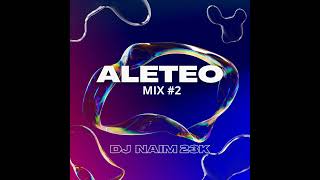 Aleteo Mix #2 DJ NAIM 2023