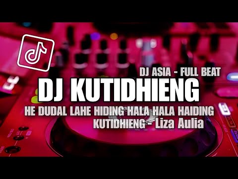 DJ Hiding Hala Hala Haiding Full Beat - Kutidhieng - (Liza Aulia) Remix 2023 || DJ ASIA