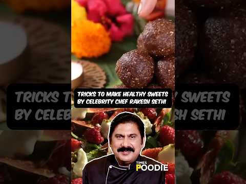 Celebrity Chef Rakesh Sethi Shares Tips For Healthy Sweets | Healthy Sweets Idea #shorts