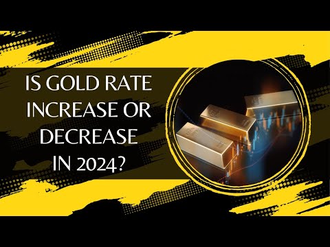 Is Gold Rate Increase Or Decrease In 2024?