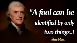 Two Ways To Recognize A Foolish Person| Thomas Jefferson Quotes About Leadership And Life