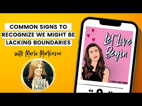 Common Signs To Recognize We Might Be Lacking Boundaries with Marla Martenson