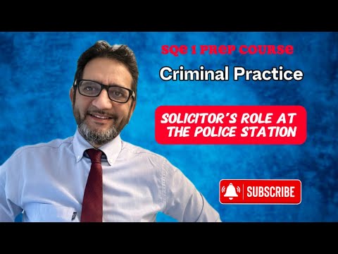 SQE 1 - Criminal Practice - Solicitors Role at the Police Station