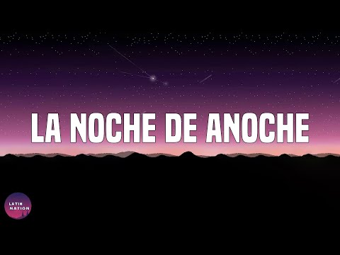 Bad Bunny-LA NOCHE DE ANOCHE (Letra/Lyrics)