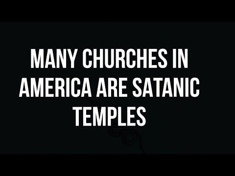 Yep it's true Many Churches are Satanic Temples!