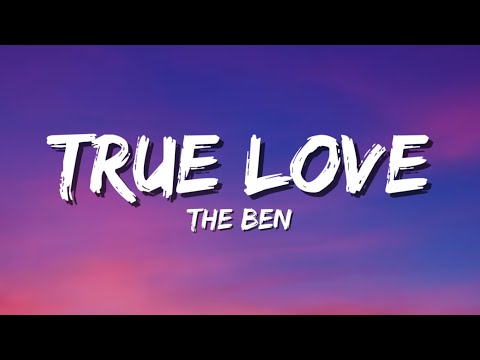 The Ben - True Love (Lyrics)