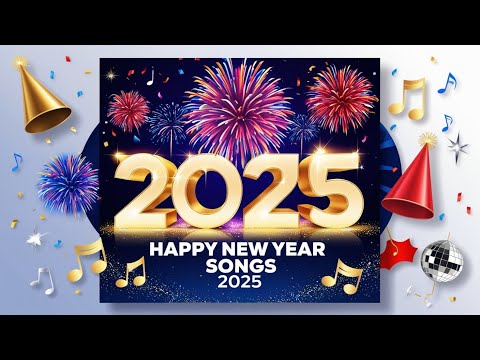 🌟 Happy New Year Songs 2025 🎉 | Ultimate New Year Music Mix 2025 🎵 | Best New Year Playlist to 2025!