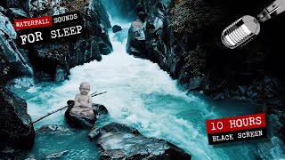 Waterfall sounds for sleeping. 10 hour black screen sleep sounds