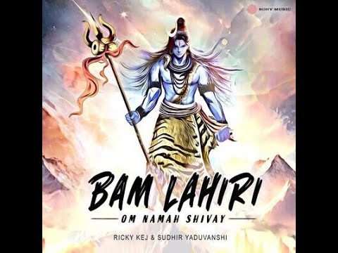 Bam Lahiri - Om Namah Shivay - Ricky Kej - Sudhir Yaduvanshi - Maha Shivratri