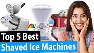 Best Shaved Ice Machine | Top 5 Review [2023 Buying Guide]