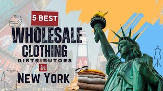 5 Best Wholesale Clothing Distributors in New York.