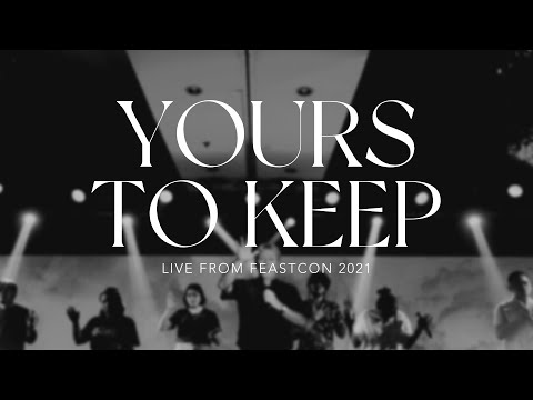 Feast Worship - Yours To Keep (Live from FeastCon 2021)