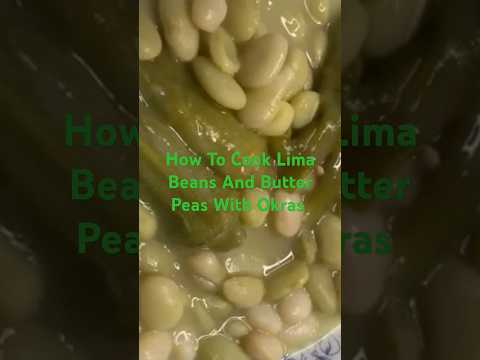 How To Cook Baby Lima Beans And Butter Peas With Okras