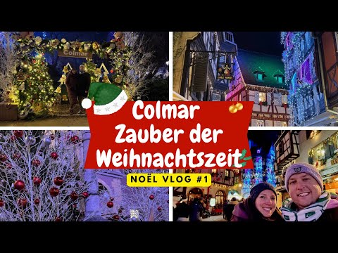 Noël Vlog 1 - Colmar, Zauber der Weihnachtszeit