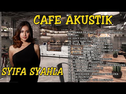 FULL ALBUM AKUSTIK CAFE SANTAI ENAK DI DENGAR 2023-  COVER SYIFA SYAHLA