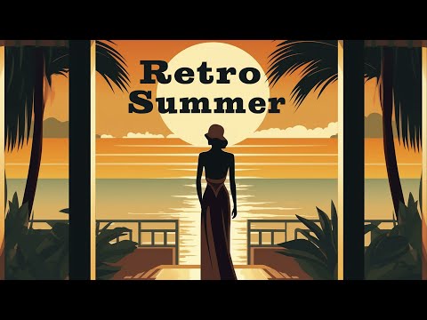 Retro Summer | Nostalgic Music for Your Summer Memories | Relax Music