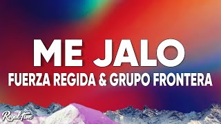 Fuerza Regida & Grupo Frontera - ME JALO (Letra)