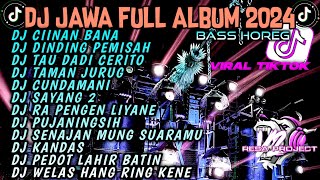 DJ JAWA FULL ALBUM VIRAL TIKTOK 2024 FULL BASS🥀DJ CIINAN BANA •TAMAN JURUG •CUNDAMANI