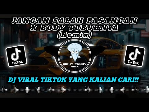 JANGAN SALAH PASANGAN X BODY TUBUHNYA (Remix)