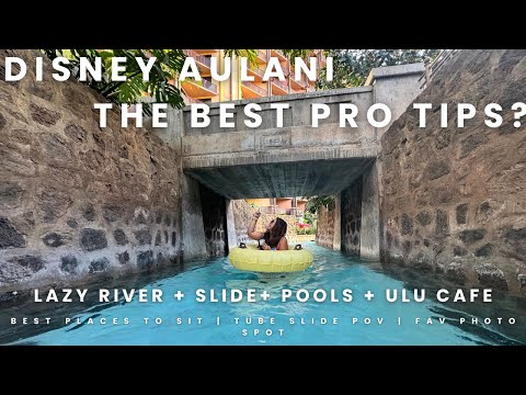 All the Best Tips for Aulani Planning - Lazy River + Tube Slide POV + Adult Wailana Pool +Ulu Cafe