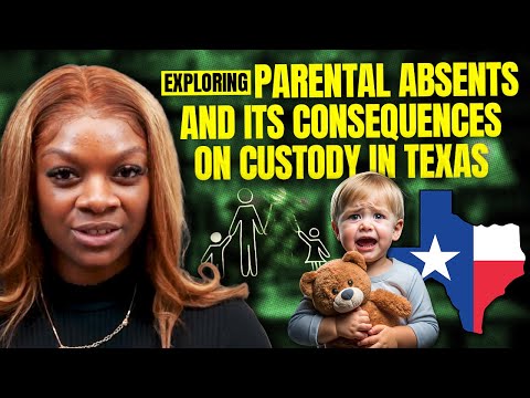 Exploring Parental Absents and Its Consequences on Custody in Texas