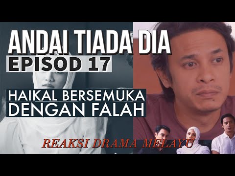 ANDAI TIADA DIA Episod 17, Haikal bersemuka dengan Falah. REAKSI DRAMA MELAYU