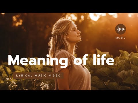 Meaning of life | Lyrical video