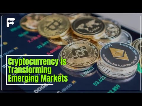 How Cryptocurrency is Transforming Emerging Markets