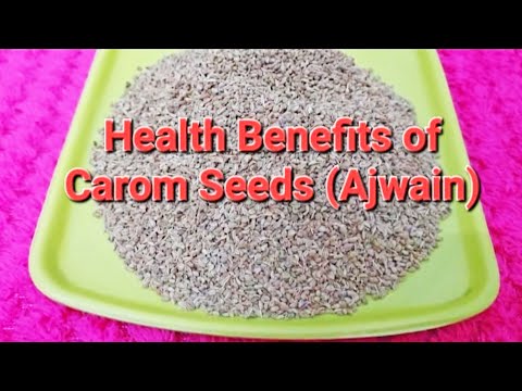 Health Benefits of Carom Seeds (Ajwain) | is Ajwain Good for Health? Advantages of Ajwain Seed Water