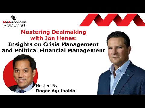 Mastering Dealmaking with Jon Henes: Insights on Crisis Management & Political Financial Management