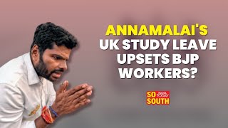 BJP's Annamalai Selected for Oxford Leadership Program, Opportunity or Crisis for TN BJP? | SoSouth