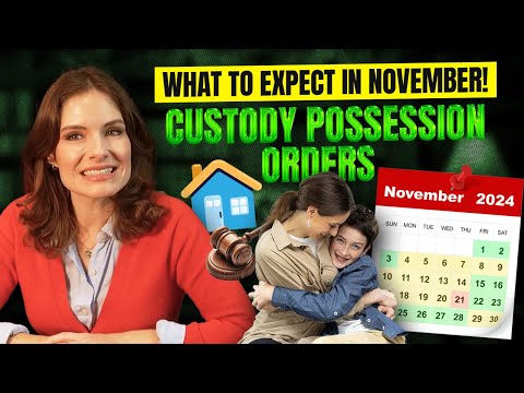 November Custody Possession Orders and What to Expect!