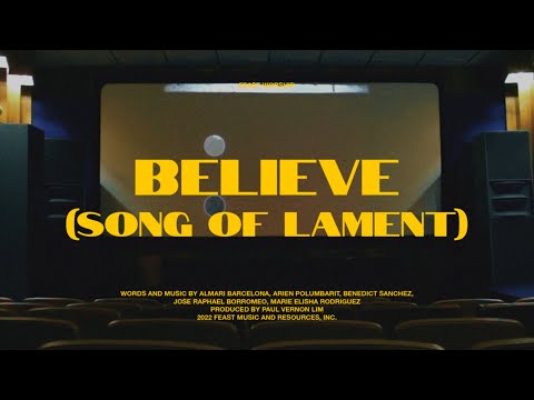 Feast Worship - Believe (Song of Lament) (Official Lyric Video)