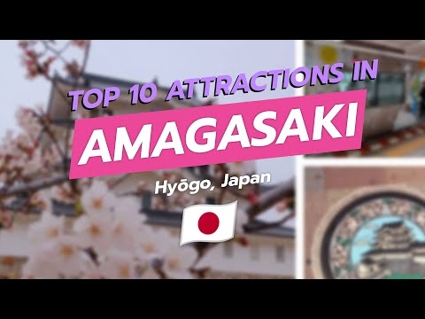 Top 10 Attractions in Amagasaki, Japan 🇯🇵✨