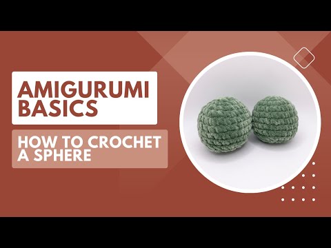 How to Crochet a Sphere | Amigurumi Basics