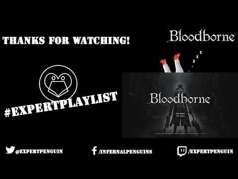 #ExpertPlaylist Live #700 | 🐧Thanks Nosferatu. Now I've got to play Bloodborne!!🐧