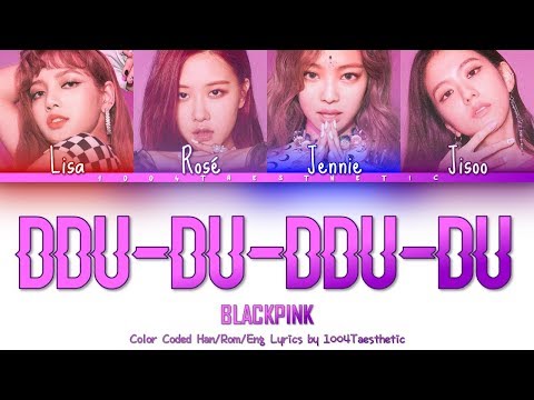 BLACKPINK (블랙핑크) - DDU-DU-DDU-DU(뚜두뚜두) Color Coded Han/Rom/Eng Lyrics