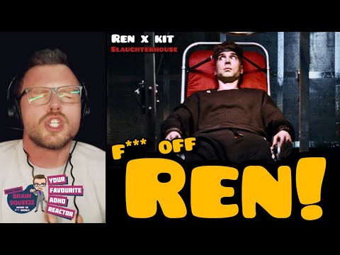 F*** OFF REN... JUST F*** RIGHT OFF! | REN - SLAUGHTERHOUSE (ADHD REACTION)