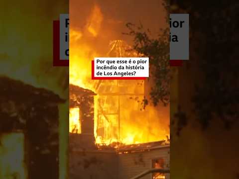 Fogo em Los Angeles: as razões que levaram o incêndio atual a se tornar o pior da história da cidade