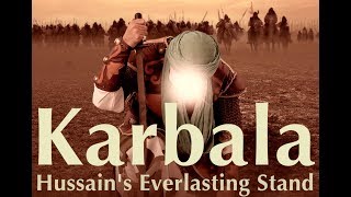 NEW FILM: Karbala - Hussain's Everlasting Stand (1080p HD & Surround Sound)